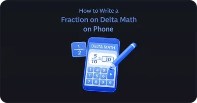 How to Write a Fraction on Delta Math on Phone