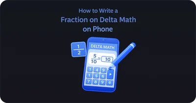 How to Write a Fraction on Delta Math on Phone